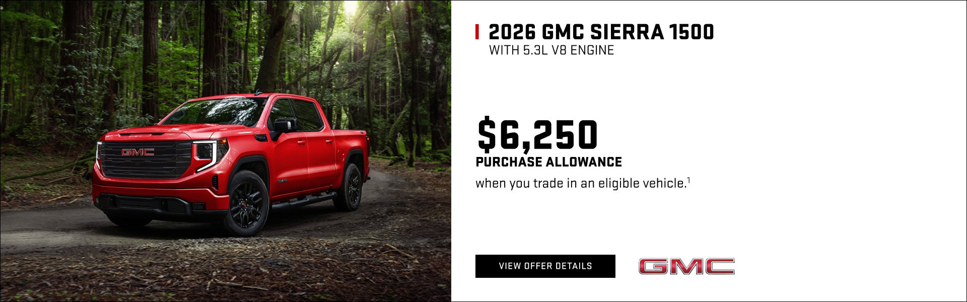 $6,250 PURCHASE ALLOWANCE when you trade in an eligible vehicle.1
