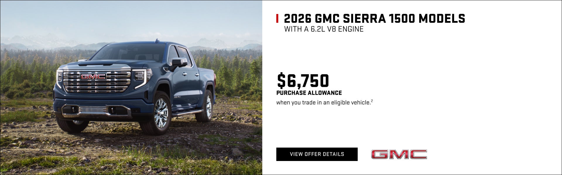 $6,750 PURCHASE ALLOWANCE when you trade in an eligible vehicle.2
