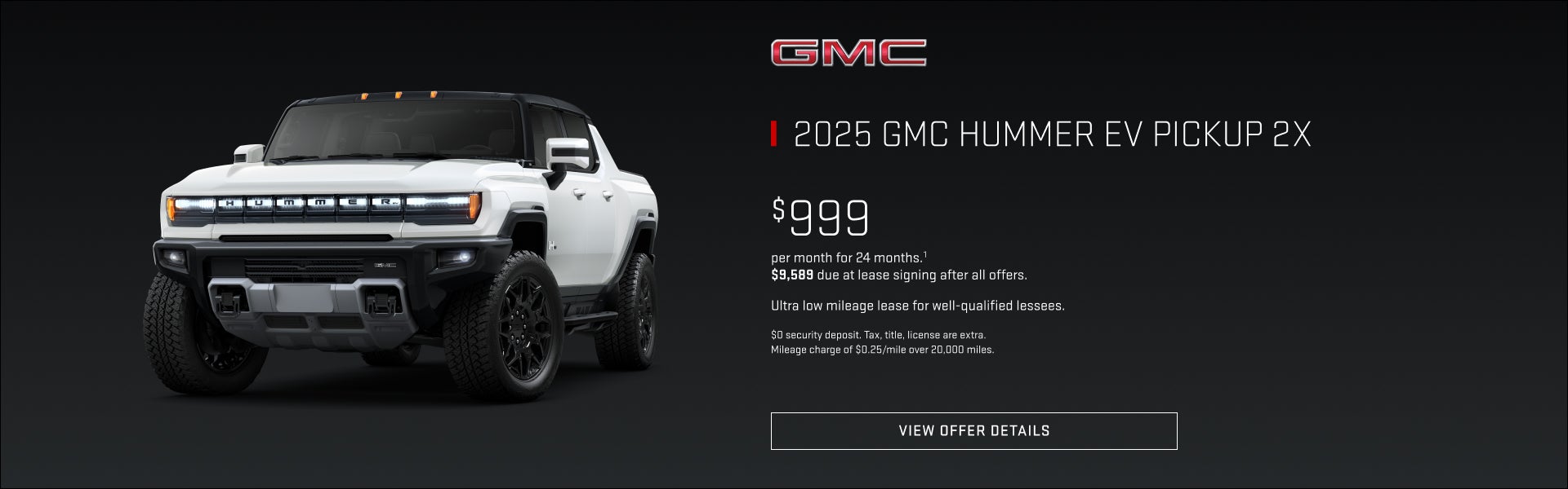 $999 per month. For 24 months.1
$9,589 due at lease signing after all offers. 

Ultra low mileage...